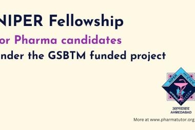 NIPER Fellowship for Pharma candidates under the GSBTM funded project