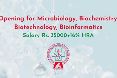 Opening for Microbiology, Biochemistry, Biotechnology, Bioinformatics at CIIMS Advanced Research Center