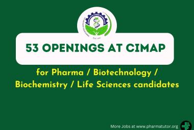 CIMAP hiring for research positions | 53 Openings for Pharma / Biotechnology / Biochemistry / Life Sciences