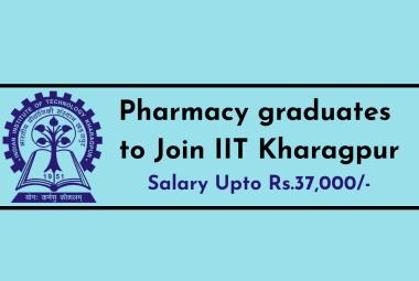 Opportunity for Pharmacy graduates to Join IIT Kharagpur