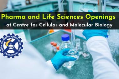 Pharma and Life Sciences Openings at Centre for Cellular and Molecular Biology