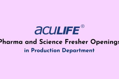 Pharma and Science Fresher Openings in Production at Aculife Healthcare