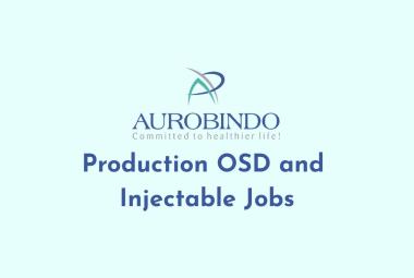 Production OSD and Injectable Jobs at Aurobindo Pharma