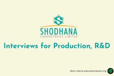 Interviews for Production, R&D at Shodhana Laboratories