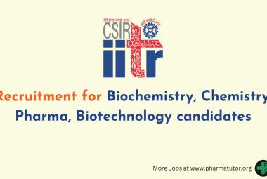 Recruitment for Biochemistry, Chemistry, Pharma, Biotechnology candidates at IITR