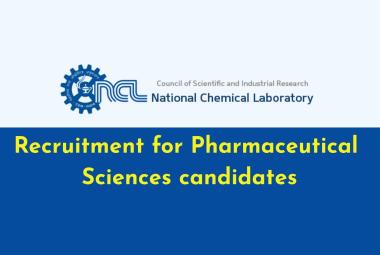 Recruitment for Pharmaceutical Sciences candidates at CSIR-NCL