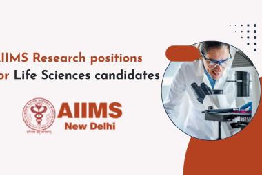 AIIMS Research positions for Life Sciences candidates