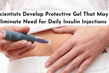 Scientists Develop Protective Gel That May Eliminate Need for Daily Insulin Injections