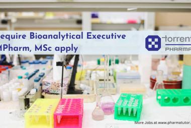 Torrent Pharma Require Bioanalytical Executive