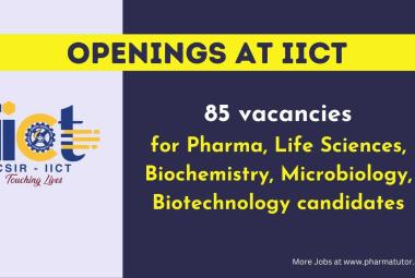 vacancies for Pharma, Life Sciences, Biochemistry, Microbiology, Biotechnology candidates at IICT