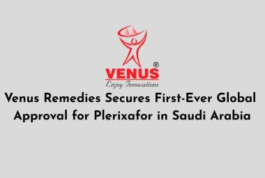 Venus Remedies Secures First-Ever Global Approval for Plerixafor in Saudi Arabia