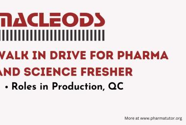Walk In Drive for Pharma and Science Fresher candidates in Macleods - Roles in Production, QC