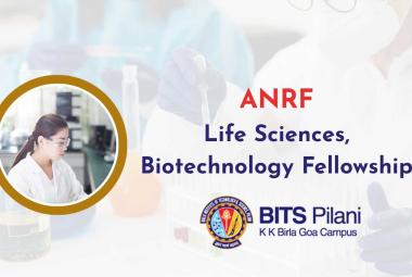 ANRF Life Sciences, Biotechnology Fellowship at BITS Goa Campus
