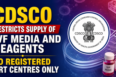 CDSCO Restricts Supply of IVF Media and Reagents to Registered ART Centres Only