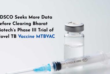 CDSCO Seeks More Data Before Clearing Bharat Biotech’s Phase III Trial of Novel TB Vaccine MTBVAC
