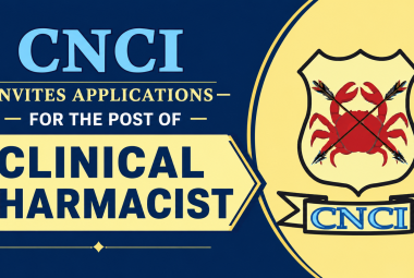 CNCI invites applications for the post of Clinical Pharmacist