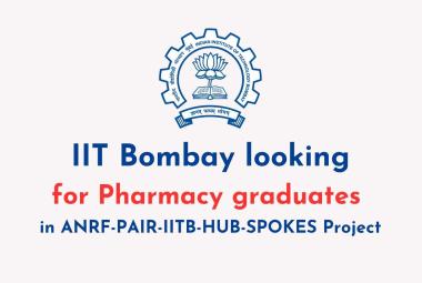 IIT Bombay looking for Pharmacy graduates in ANRF-PAIR-IITB-HUB-SPOKES Project
