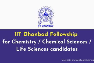 IIT Dhanbad Fellowship for Chemistry / Chemical Sciences / Life Sciences candidates