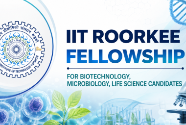 IIT Roorkee Fellowship for Biotechnology, Microbiology, Life Science candidates