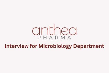 Interview for Microbiology Department at Anthea Pharma