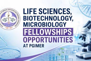 Life Sciences, Biotechnology, Microbiology Fellowships Opportunities at PGIMER