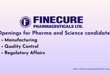 Multiple Openings for Pharma and Science candidates at Finecure Pharmaceuticals