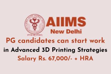 PG candidates can start work in Advanced 3D Printing Strategies at AIIMS