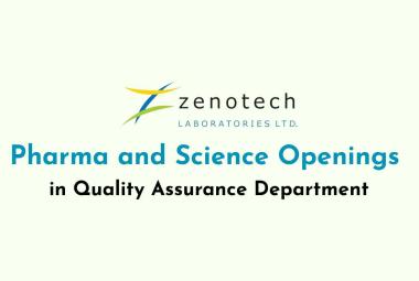 Pharma and Science Openings in Quality Assurance at Zenotech Laboratories