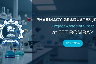 Pharmacy graduates apply now for Project Associate Post at IIT Bombay