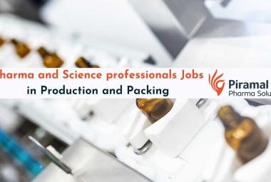 Piramal Pharma invite Pharma and Science professionals in Production and Packing