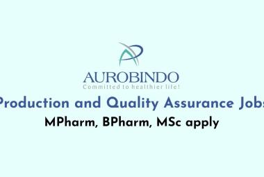 Production and Quality Assurance Jobs at Aurobindo Pharma