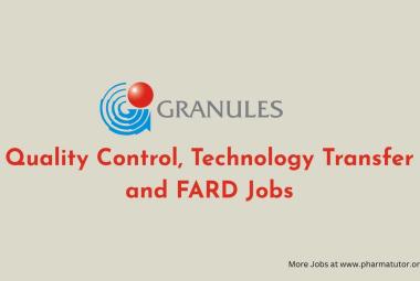 Quality Control, Technology Transfer and FARD Jobs at Granules India