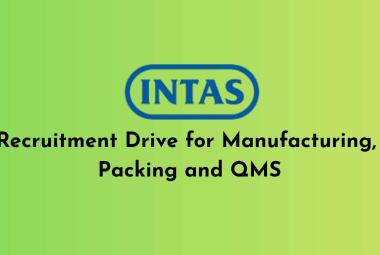 Recruitment Drive for Manufacturing, Packing and QMS at Intas Pharma