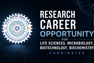 Research Career Opportunity for Life Sciences, Microbiology, Biotechnology, Biochemistry Candidates at IIT