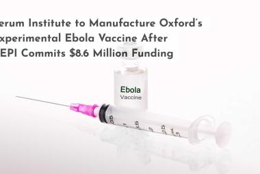 Serum Institute to Manufacture Oxford’s Experimental Ebola Vaccine After CEPI Commits 8.6 Million USD Funding