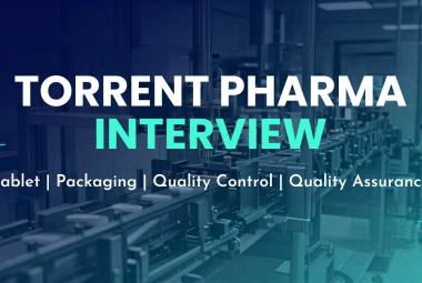 Torrent Pharma Interview : Jobs in Tablet, Packaging, Quality Control, Quality Assurance 