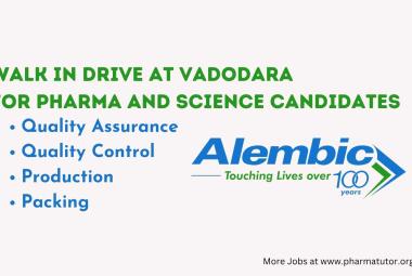 Walk In Drive at Vadodara for Pharma and Science candidates in Quality Function, Production and Packing at Alembic Pharma