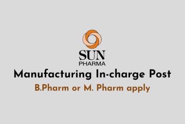Work as Manufacturing In-charge at Sun Pharma