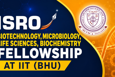 ISRO Biotechnology, Microbiology, Life Sciences, Biochemistry Fellowship at IIT (BHU)