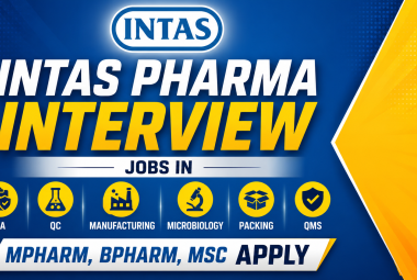Intas Pharma Interview : Jobs in QA, QC, Manufacturing, Microbiology, Packing and QMS