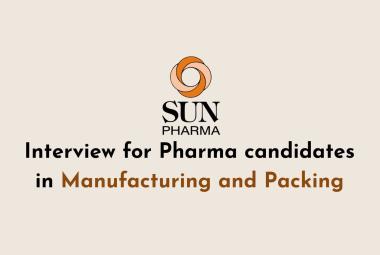 Interview for Pharma candidates in Manufacturing and Packing at Sun Pharma