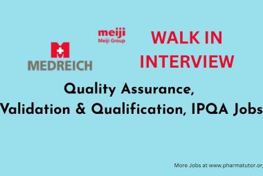 Interview for Quality Assurance, Validation & Qualification, IPQA at Medreich Limited