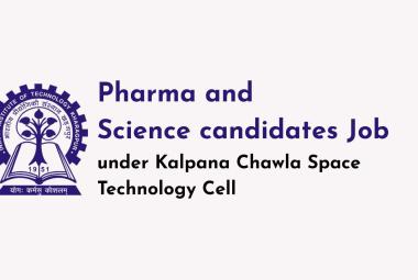 Job for Pharma and Science candidates under Kalpana Chawla Space Technology Cell, IIT Kharagpur