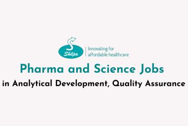 Pharma and Science Jobs in Analytical Development, Quality Assurance at Shilpa Medicare