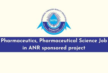 Pharmaceutics, Pharmaceutical Science Job in ANR sponsored project at SASTRA