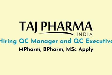 Taj Pharma Hiring QC Manager and QC Executive