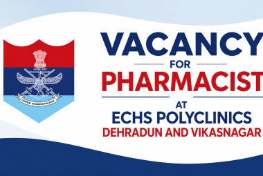 Vacancy for Pharmacist at ECHS Polyclinics Dehradun and Vikasnagar