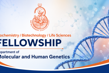 Biochemistry / Biotechnology / Life Sciences Fellowship in Department of Molecular and Human Genetics, Institute Of Science, BHU