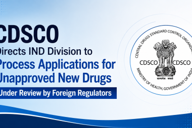 CDSCO Directs IND Division to Process Applications for Unapproved New Drugs Under Review by Foreign Regulators
