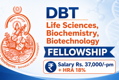 DBT Life Sciences, Biochemistry, Biotechnology Fellowship at Banaras Hindu University